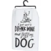 Primitives By Kathy "I Just Want To Drink Wine & Pet My Dog" Dish Towel