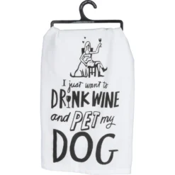 Primitives By Kathy "I Just Want To Drink Wine & Pet My Dog" Dish Towel