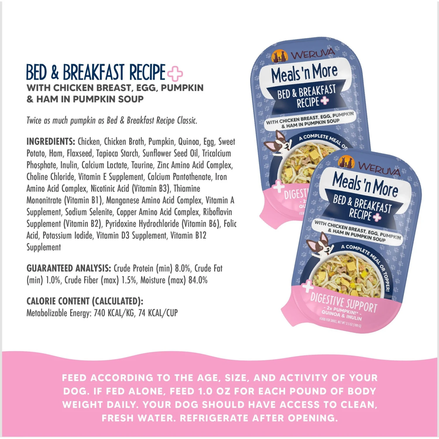 Weruva Meals 'n More Natural Wet Dog Food, Bed & Breakfast Plus Digestive Support, 3.5-oz Cup, 12 Count 4 Weruva Meals 'n More Natural Wet Dog Food, Bed & Breakfast Plus Digestive Support, 3.5-oz Cup, 12 Count - Image 4